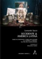 Occidente & America Latina. Saggio di antropologia e storia delle religioni su «alterità» e «identità» nell'era della globalizzazione di Leonardo Sacco edito da Aracne