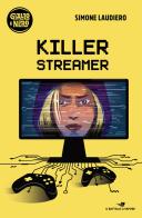 Killer streamer di Simone Laudiero edito da Piemme