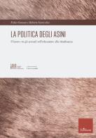 La politica degli asini di Fabio Granato, Roberto Varricchio edito da Erickson