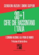 30+1 cifre che raccontano l'Italia. L'economia nazionale alla prova dei numeri di Guendalina Anzolin, Simone Gasperin edito da Castelvecchi