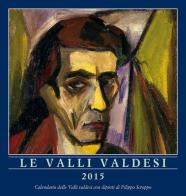 Le valli valdesi 2015. Calendario. 12 dipinti a olio con vedute delle valli valdesi del Piemonte. Ediz. multilingue edito da Claudiana