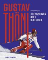 Gustav Thöni. Lebenskurven einer Skilegende di J. Christian Rainer edito da Tappeiner