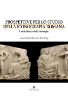 Prospettive per lo studio della iconografia romana. Ambivalenza delle immagini edito da Edipuglia