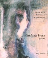 Gianfranco Bruno pittore di Vittorio Sgarbi, Claudio Nembrini, Ruggero Savinio edito da ERGA