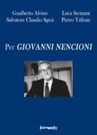 Per Giovanni Nencioni di Gualberto Alvino, Luca Serianni, Salvatore Claudio Sgroi edito da Fermenti