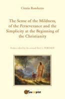 The sense of the mildness, of the perseverance and the simplicity at the beginning of the christianity di Cinzia Randazzo edito da Youcanprint