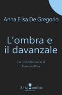 L' ombra e il davanzale di Anna Elisa De Gregorio edito da Seri
