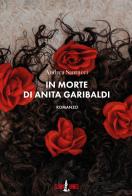 In morte di Anita Garibaldi di Andrea Santucci edito da Clown Bianco Edizioni