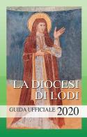 La diocesi di Lodi. Guida ufficiale 2020 edito da PMP Edizioni
