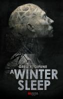 A winter sleep di Greg F. Gifune edito da Independent Legions Publishing