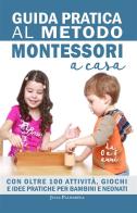 Guida pratica al metodo Montessori a casa. Con oltre 100 attività, giochi e idee pratiche per bambini e neonati da 0 a 6 anni di Julia Palmarola edito da StreetLib