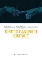 Diritto canonico digitale di Raffaele Santoro, Paolo Palumbo, Federico Gravino edito da Editoriale Scientifica