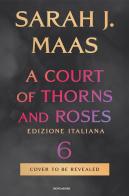 A court of thorns and roses. Ediz. italiana vol. 6 di Sarah J. Maas edito da Mondadori