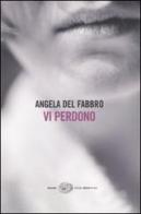 Vi perdono di Angela Del Fabbro edito da Einaudi