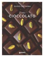 Il mio cioccolato di Guido Castagna edito da Giunti Editore