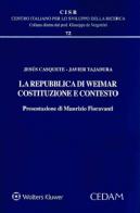 La repubblica di Weimar. Costituzione e contesto di Jesús Casquete, Javier Tajadura edito da CEDAM