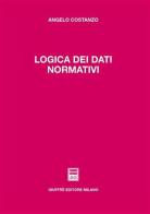 Logica dei dati normativi di Angelo Costanzo edito da Giuffrè