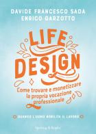 Life Design. Come trovare e monetizzare la propria vocazione professionale di Davide Francesco Sada, Enrico Garzotto edito da Sperling & Kupfer