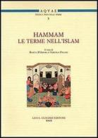 Hammam. Le terme nell'Islam. Convegno Internazionale di studi (Santa Cesarea Terme, 15-16 maggio 2008) edito da Olschki