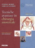 Tecniche avanzate in chirurgia anorettale di Steven D. Wexner, James W. Fleshman edito da Piccin-Nuova Libraria