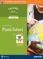 Piani futuri. Con Tra scuola e lavoro. Con Cittadini digitali. Per il primo biennio delle Scuole superiori. Con ebook. Con espansione online di Maria Rita Cattani edito da Paravia