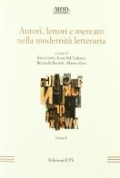 Autori, lettori e mercato nella modernità letteraria vol.1 edito da Edizioni ETS