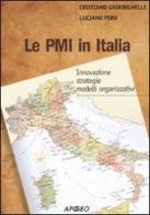 Le PMI in Italia. Innovazione, strategie, modelli organizzativi di Cristiano Ghiringhelli, Luciano Pero edito da Apogeo