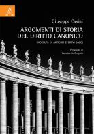 Argomenti di storia del diritto canonico. Raccolta di articoli e brevi saggi di Giuseppe Casini edito da Aracne