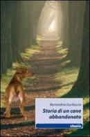 Storia di un cane abbandonato di Salvatore B. Gurliaccio edito da Gruppo Albatros Il Filo