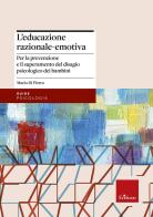 L' educazione razionale-emotiva. Per la prevenzione e il superamento del disagio psicologico dei bambini di Mario Di Pietro edito da Erickson