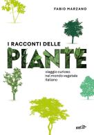 I racconti delle piante. Viaggio curioso nel mondo vegetale italiano di Fabio Marzano edito da EDT