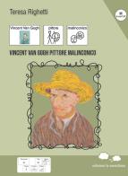 Vincent Van Gogh pittore malinconico. Ediz. a colori di Teresa Righetti edito da Edizioni La Meridiana