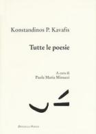 Tutte le poesie. Testo greco a fronte di Konstantinos Kavafis edito da Donzelli