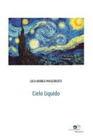 Cielo liquido di Luca A. Masserdotti edito da Europa Edizioni