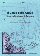 Il genio delle acque. Scavi nelle piazze di Ravenna edito da Longo Angelo