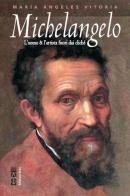 Michelangelo. L'uomo & l'artista fuori dai cliché di Vitoria María Ángeles edito da Ares