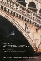 Architettura «venetiana». I proti veneziani e la politica edilizia nel Cinquecento di Martin Gaier edito da Cierre Edizioni