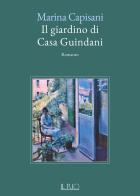 Il giardino di casa Guindani di Marina Capisani edito da Il Rio