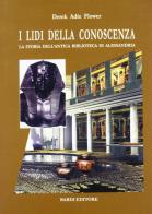 I lidi della conoscenza. La storia dell'antica Biblioteca di Alessandria di Derek A. Flower edito da Scienze e Lettere
