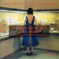 There's no place like home di Monica Bolzoni, Fanny & Alexander edito da Il Vicolo