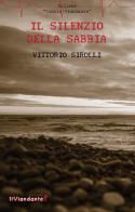 Il silenzio della sabbia di Vittorio Sirolli edito da IlViandante