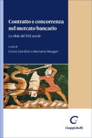 Contratto e concorrenza nel mercato bancario. Le sfide del XXI secolo edito da Giappichelli