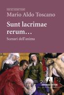 Sunt lacrimae rerum... Scenari dell'anima di Mario Aldo Toscano edito da Armando Editore