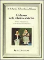 L' alleanza nella relazione didattica. Analisi transazionale in campo psicopedagogico di Maria De Martino, Michele Novellino, Anna Vicinanza edito da Liguori