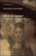 Sei tu il Messia? Gesù di fronte ai messianismi del suo tempo di Francesco Testaferri edito da Cittadella