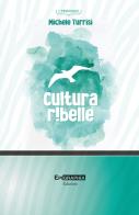Cultura ribelle di Michele Turrisi edito da Epigraphia