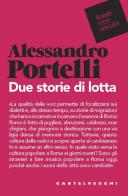 Due storie di lotta di Alessandro Portelli edito da Castelvecchi
