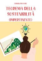 Teorema della sostenibilità (impertinente) di Chiara Spataro edito da Passione Scrittore selfpublishing