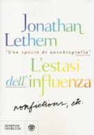 L' estasi dell'influenza. Non-fiction, etc. di Jonathan Lethem edito da Bompiani