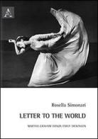 Letter to the world. Martha Graham danza Emily Dickinson di Rosella Simonari edito da Aracne